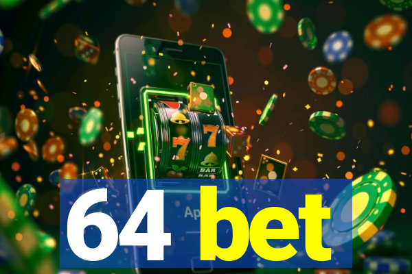 64 bet